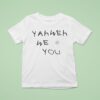 Yahweh We Love You T Shirt
