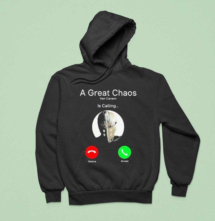 A Great Chaos Ken Is Calling Hoodie A Great Chaos Ken Is Calling Hoodie
