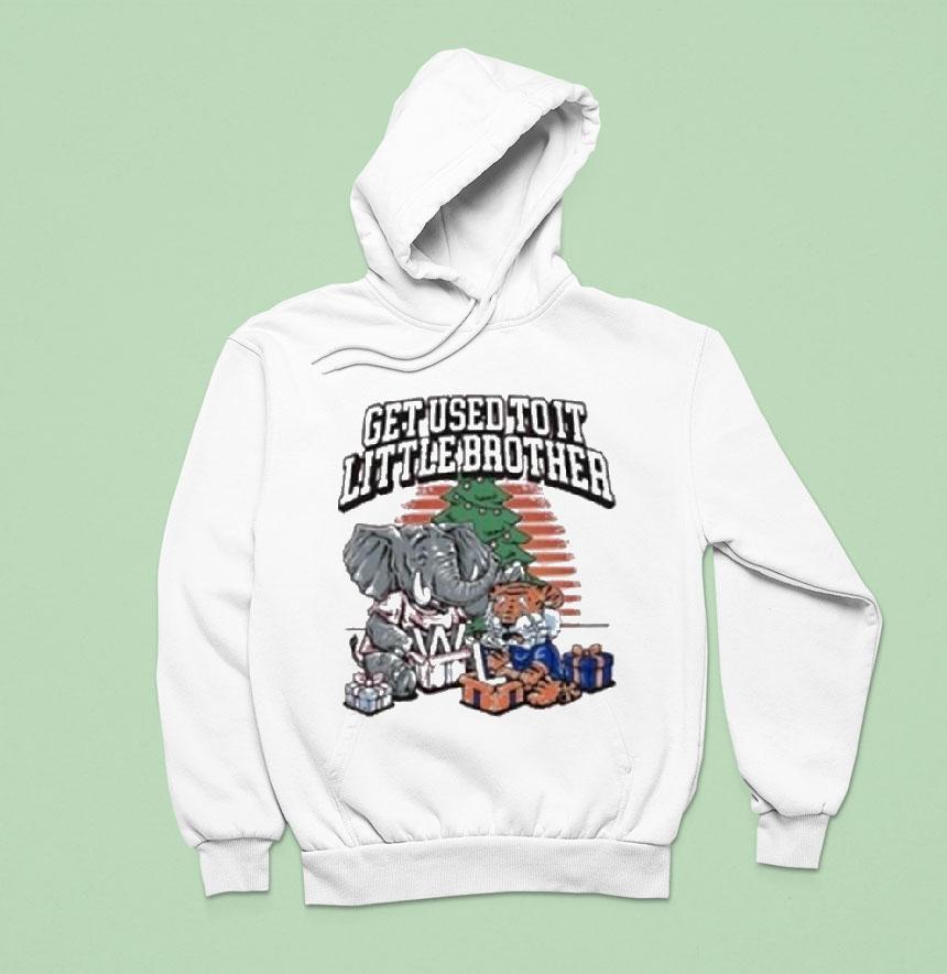 Alabama Crimson Tide And Auburn Tigers Iron Bowl Get Used To It Little Brother Christmas Masco Hoodie Alabama Crimson Tide And Auburn Tigers Iron Bowl Get Used To It Little Brother Christmas Masco Hoodie