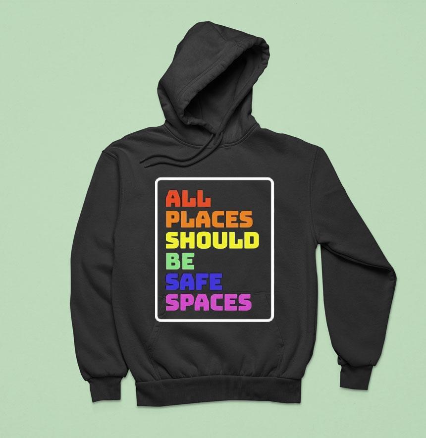 All Places Should Be Safe Spaces Vintage Graphic Hoodie All Places Should Be Safe Spaces Vintage Graphic Hoodie