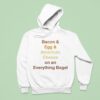 Bacon Egg Cheese On An Everything Bagel Hoodie