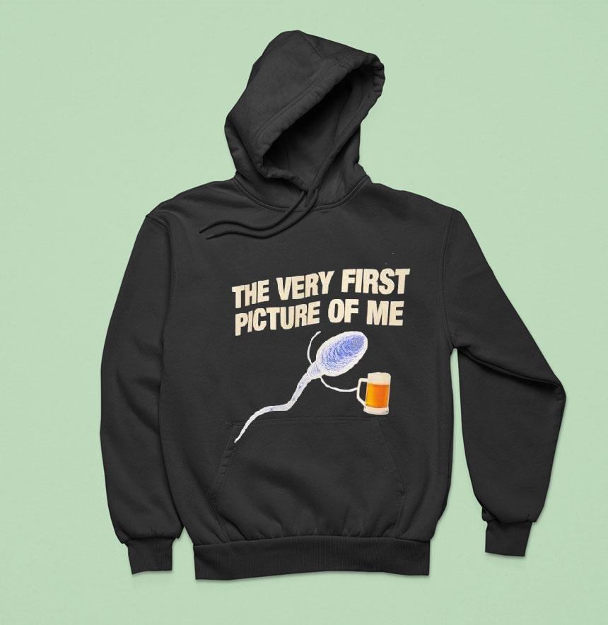 Beer The Very First Picture Of Me Hoodie Beer The Very First Picture Of Me Hoodie