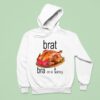 Brat Bra On A Turkey Thanksgiving Hoodie