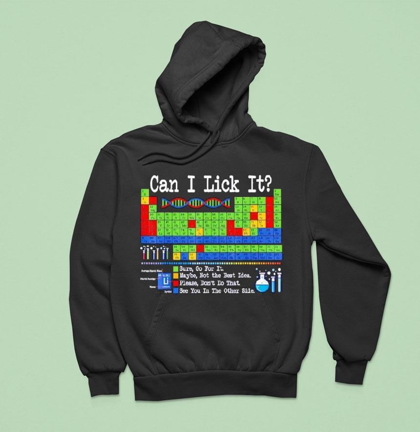 Can I Lick It Periodic Table Funny Science Teachers Students Hoodie Can I Lick It Periodic Table Funny Science Teachers Students Hoodie