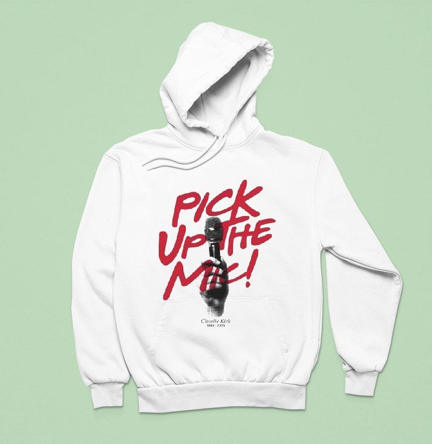 Charlie Kirk Pick Up The Mic Turning Point Usa Hoodie Charlie Kirk Pick Up The Mic Turning Point Usa Hoodie