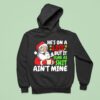 Christmas Santa He S On A List But It Sure As Shit Ain T Mine Hoodie
