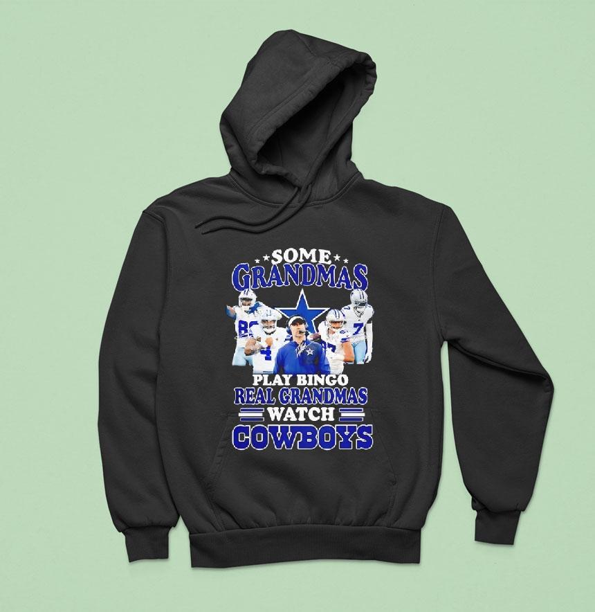 Dallas Cowboys Some Grandmas Play Bingo Real Grandmas Watch Cowboys Hoodie Dallas Cowboys Some Grandmas Play Bingo Real Grandmas Watch Cowboys Hoodie
