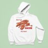 Don T Go Bacon My Hear Hoodie