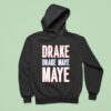 Drake Drek Drake Drek Maye Maye Hoodie