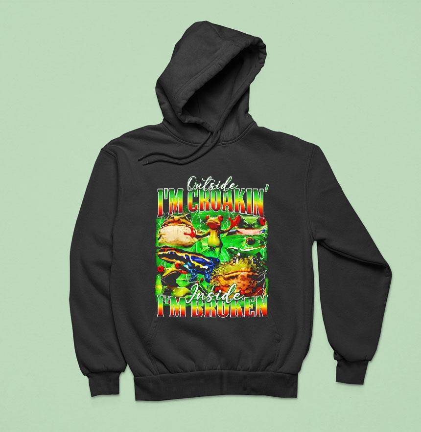 Frogs Outside I M Choakin I M Broken Inside Graphic Hoodie Frogs Outside I M Choakin I M Broken Inside Graphic Hoodie