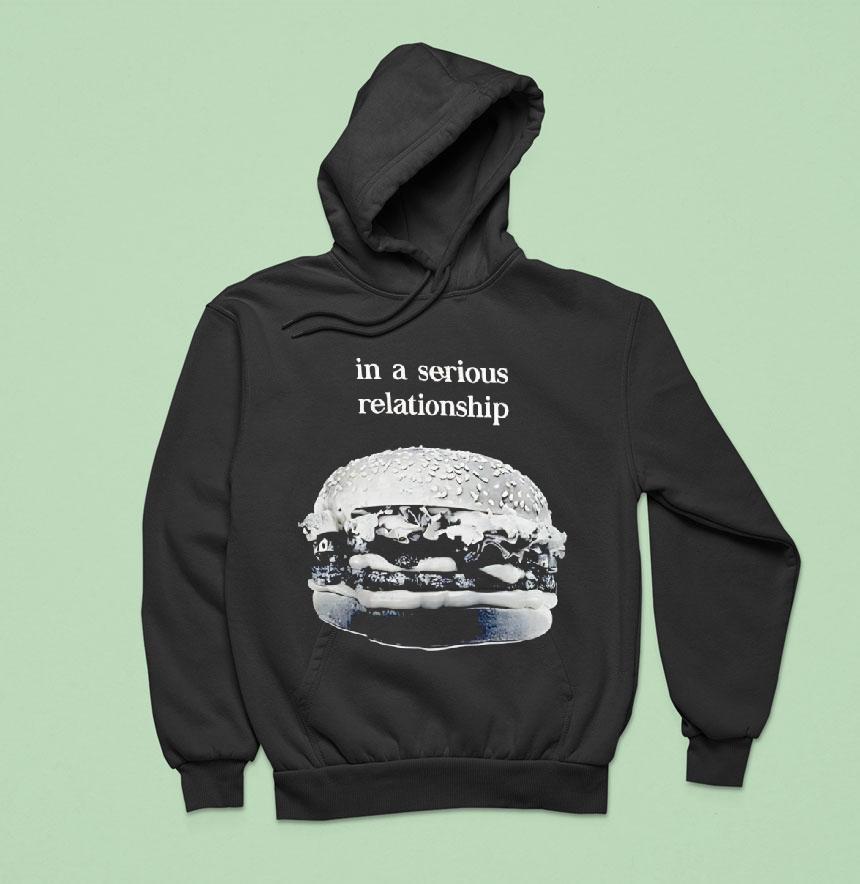 Hamburger In A Serious Relationship Hoodie Hamburger In A Serious Relationship Hoodie
