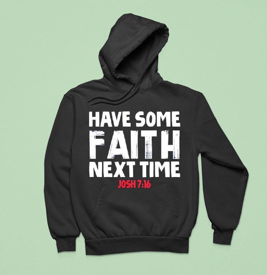 Have Some Faith Next Time Buffalo Bills Josh Allen Hoodie Have Some Faith Next Time Buffalo Bills Josh Allen Hoodie