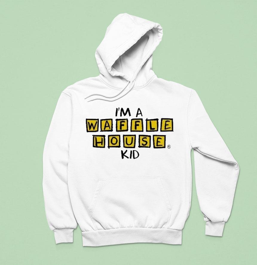 I M A Waffle House Kid Hoodie I M A Waffle House Kid Hoodie