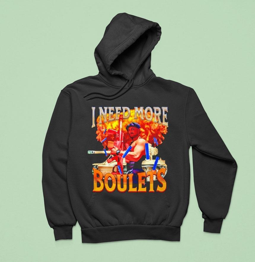 I Need More Boulets Hoodie I Need More Boulets Hoodie
