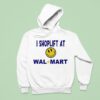 I Shoplift At Walmart Smiley Hoodie