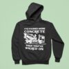 I Ve Poured More Concrete Than You Ve Walked On Concrete Mixer Truck Hoodie