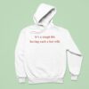 It S A Tough Life Having Such A Hot Wife Funny Quotes Hoodie