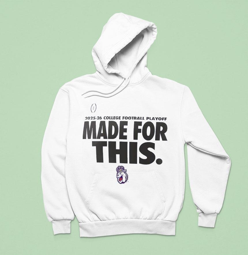 James Madison Dukes College Football Playoff Made For This Hoodie James Madison Dukes College Football Playoff Made For This Hoodie