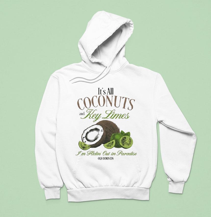 Old Dominion It S All Coconuts And Key Limes I M Hidin Out In Paradise Hoodie Old Dominion It S All Coconuts And Key Limes I M Hidin Out In Paradise Hoodie