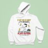 Snoopy And Woodstock If My Kid Is Dirty It S Because My Kid Actually Plays Outside So Mind Ya Business Hoodie