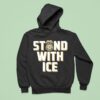Stand With Ice Us Hoodie