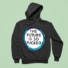 The Future Is So Fucked Graphic Hoodie
