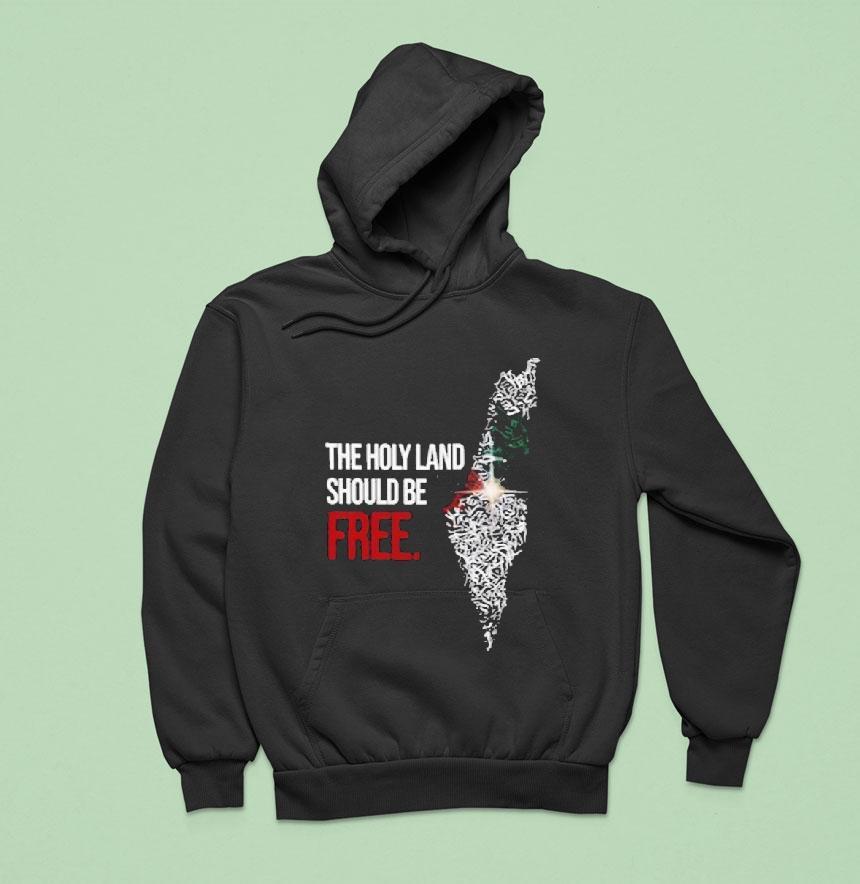 The Holyland Should Be Free Palestine Hoodie The Holyland Should Be Free Palestine Hoodie
