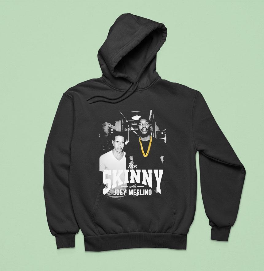 The Skinny With Joey Merlino Skinny Joeys Cheesesteaks Hoodie The Skinny With Joey Merlino Skinny Joeys Cheesesteaks Hoodie