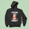 You Big Dummy Funny Retro Quote Hoodie