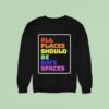 All Places Should Be Safe Spaces Vintage Graphic Sweatshirt