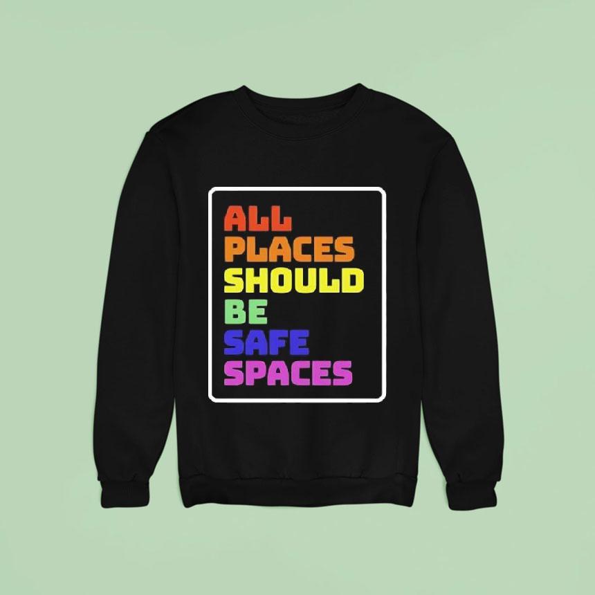 All Places Should Be Safe Spaces Vintage Graphic Sweatshirt All Places Should Be Safe Spaces Vintage Graphic Sweatshirt