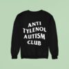 Anti Tylenol Autism Club Sweatshirt
