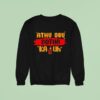 Athu Oru Botha Kai Uh Sweatshirt