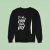 Baby I Was Born This Way Sweatshirt