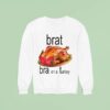 Brat Bra On A Turkey Thanksgiving Sweatshirt