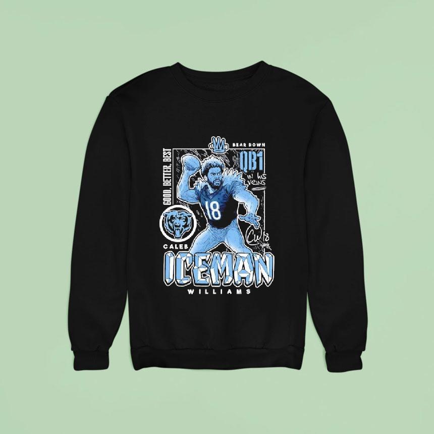 Caleb Williams Chicago Bears Ice Man Good Better Bes Sweatshirt Caleb Williams Chicago Bears Ice Man Good Better Bes Sweatshirt
