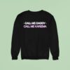 Call Me Karizma Call Me Daddy Sweatshirt