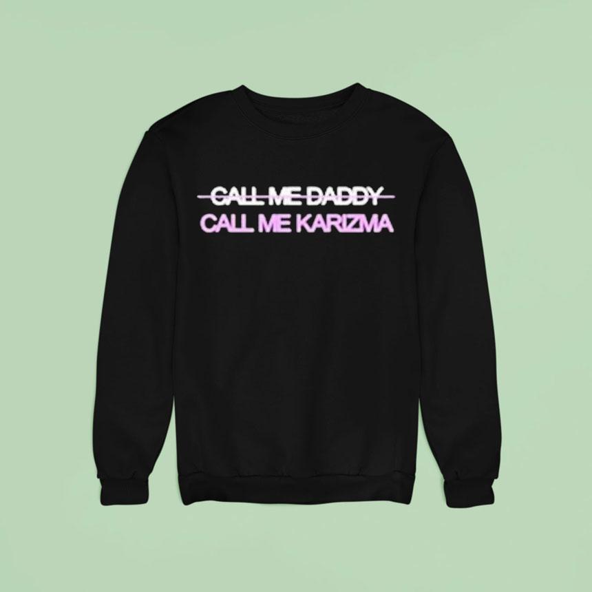 Call Me Karizma Call Me Daddy Sweatshirt Call Me Karizma Call Me Daddy Sweatshirt