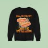 Call Me The Vet Cause I Be Putting These Dogs Down Hot Dog Sweatshirt