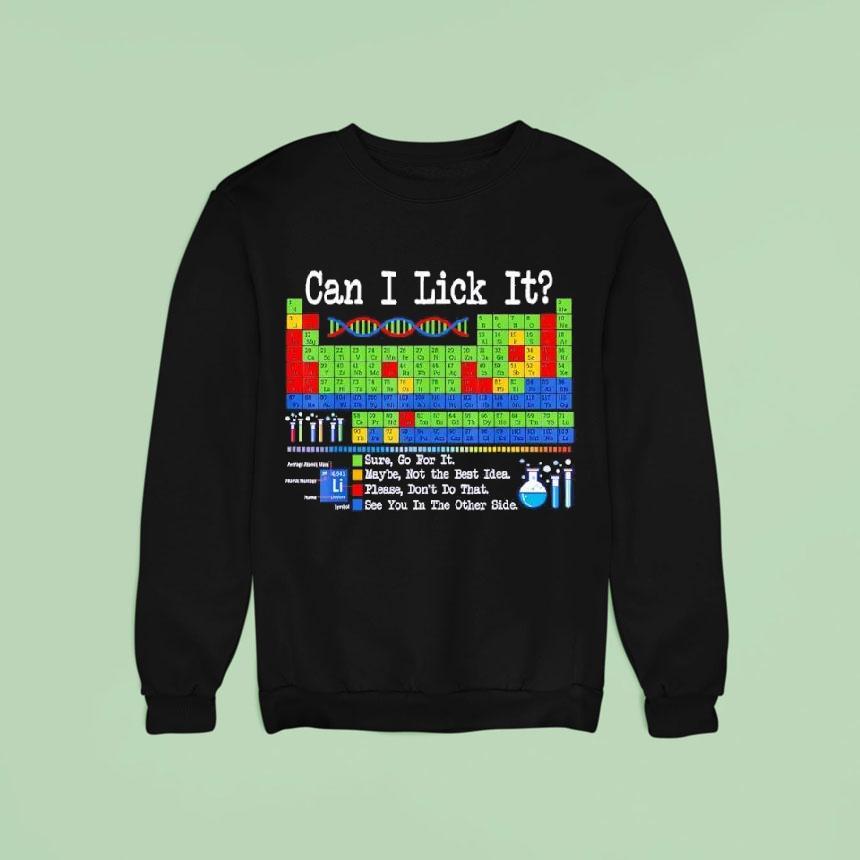 Can I Lick It Periodic Table Funny Science Teachers Students Sweatshirt Can I Lick It Periodic Table Funny Science Teachers Students Sweatshirt