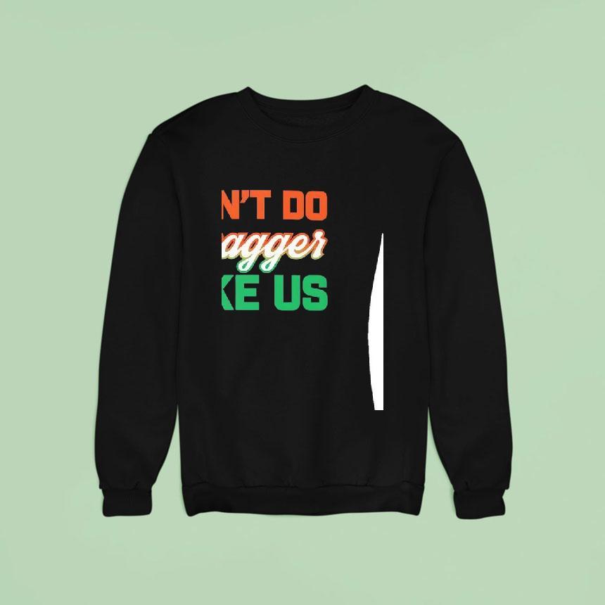 Can T Do Swagger Like Us Miami Hurricanes Sweatshirt Can T Do Swagger Like Us Miami Hurricanes Sweatshirt