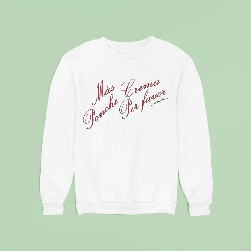 Caracas Mas Ponche Crema Por Favor Sweatshirt Caracas Mas Ponche Crema Por Favor Sweatshirt