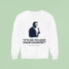 Charlie Kirk It S Ok To Love Your Country Sweatshirt