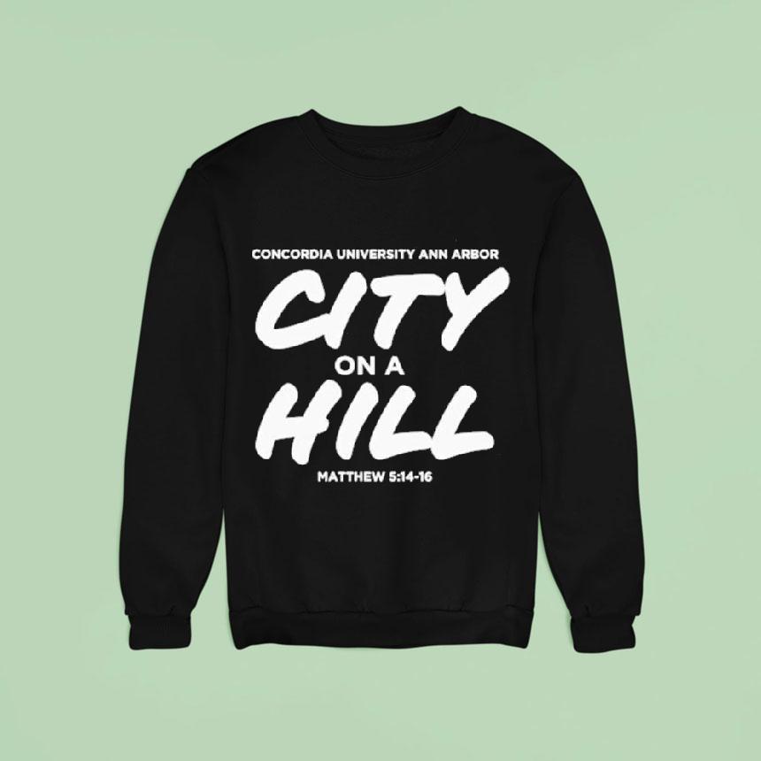 Concordia University Michigan City On A Hill Sweatshirt Concordia University Michigan City On A Hill Sweatshirt