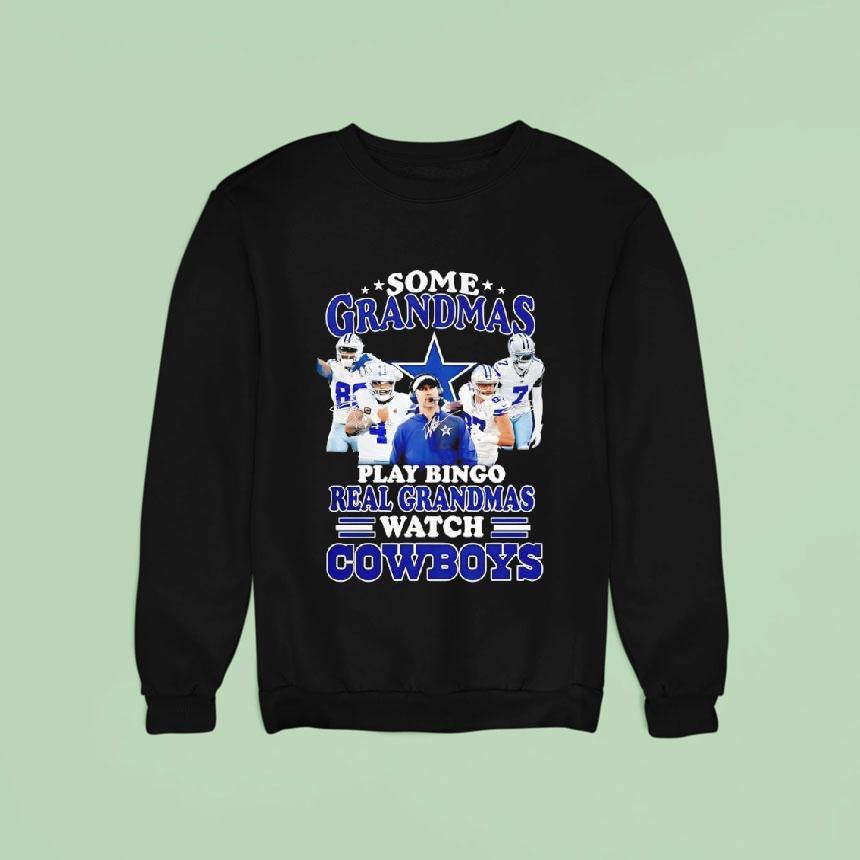 Dallas Cowboys Some Grandmas Play Bingo Real Grandmas Watch Cowboys Sweatshirt Dallas Cowboys Some Grandmas Play Bingo Real Grandmas Watch Cowboys Sweatshirt