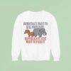 Democrats Want To Kill Your Baby Republicans Just Want To Fuck It Donkey And Elephan Sweatshirt