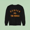 Denver Broncos Vs The World Sweatshirt