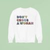 Don T Cross A Woman Sweatshirt