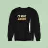 Don T Stop Be Leaving Sweatshirt