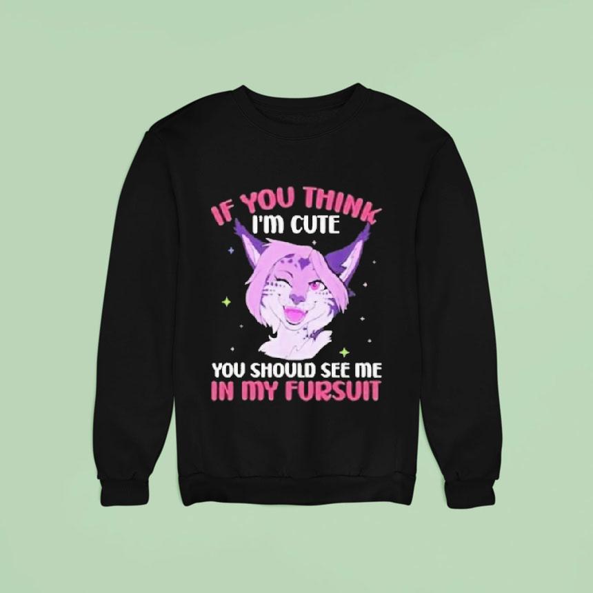 Fandom Fursona Fox If You Think I M Cute You Should See My Fursui Sweatshirt Fandom Fursona Fox If You Think I M Cute You Should See My Fursui Sweatshirt